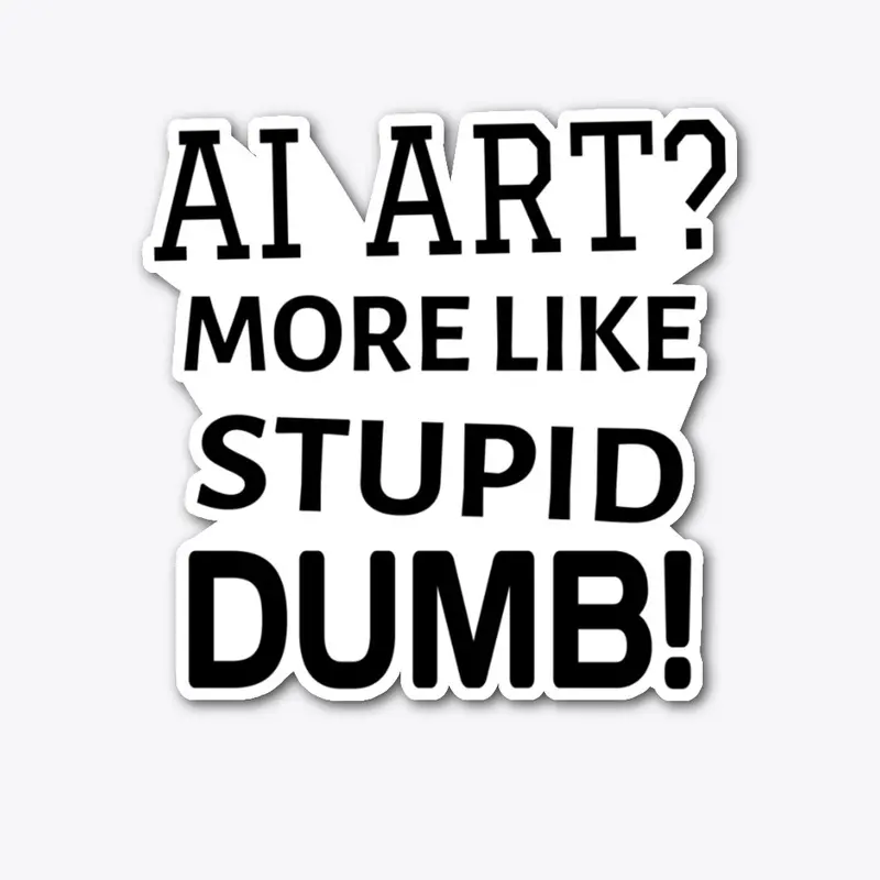 AI ART is STUPID DUMB